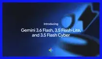 Hình ảnh chính: 3.6 Flash, 3.5 Flash-Lite và 3.5 Flash Cyber